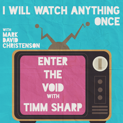 10: Enter the Void w/Timm Sharp