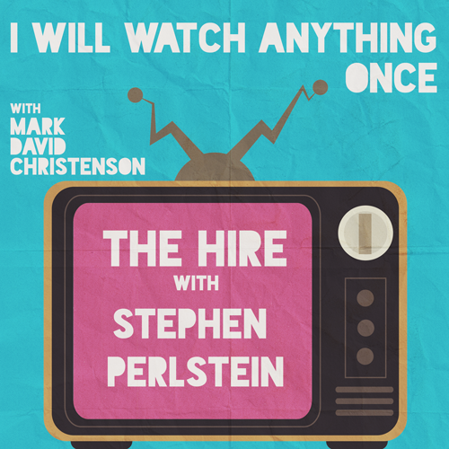 13: The Hire w/Stephen Perlstein