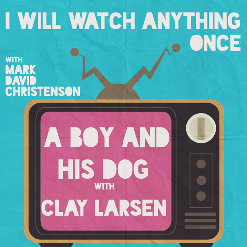 14: A Boy and His Dog w/Clay Larsen