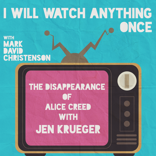 1: The Disappearance of Alice Creed w/Jen Krueger