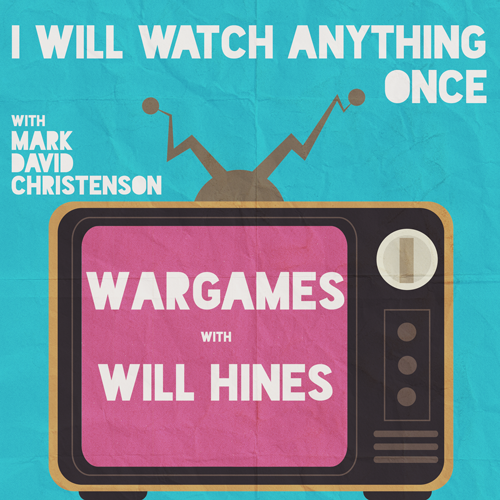 22: WarGames w/Will Hines