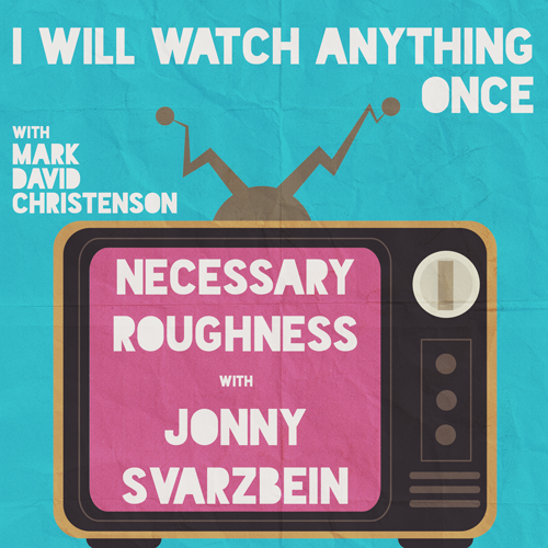 Episode 28: Necessary Roughness w/ Jonny Svarzbein