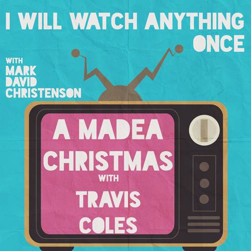 35: A Madea Christmas w/ Travis Coles