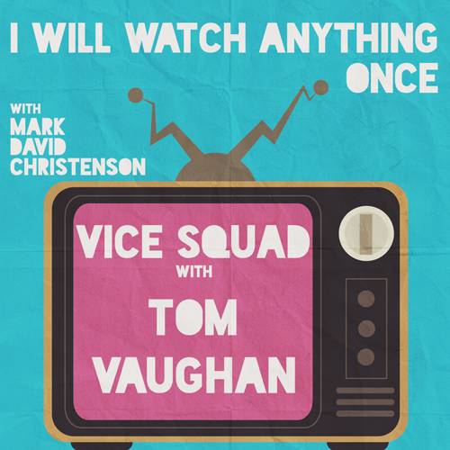 37: Vice Squad w/ Tom Vaughan