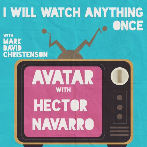 46: Avatar w/ Hector Navarro